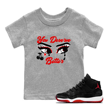 11s Bred Velvet shirts to match jordans You Deserve Better sneaker match tees Air Jordan 11 Retro Bred Velvet match shoes to clothes SNRT Sneaker Tees Youth Baby Heather Grey 1 tee