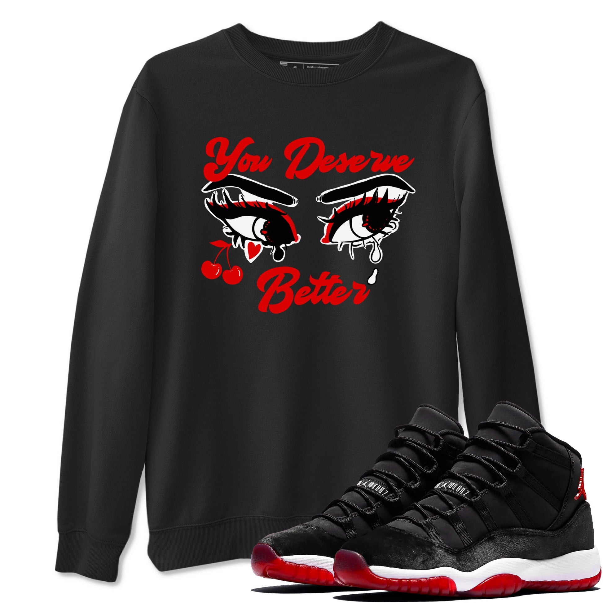 11s Bred Velvet shirts to match jordans You Deserve Better sneaker match tees Air Jordan 11 Retro Bred Velvet match shoes to clothes SNRT Sneaker Tees unisex cotton Black 1 shirts