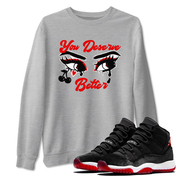 11s Bred Velvet shirts to match jordans You Deserve Better sneaker match tees Air Jordan 11 Retro Bred Velvet match shoes to clothes SNRT Sneaker Tees unisex cotton Heather Grey 1 shirts