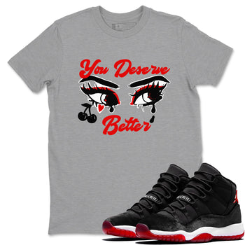 11s Bred Velvet shirts to match jordans You Deserve Better sneaker match tees Air Jordan 11 Retro Bred Velvet match shoes to clothes SNRT Sneaker Tees unisex cotton Heather Grey 1 shirts