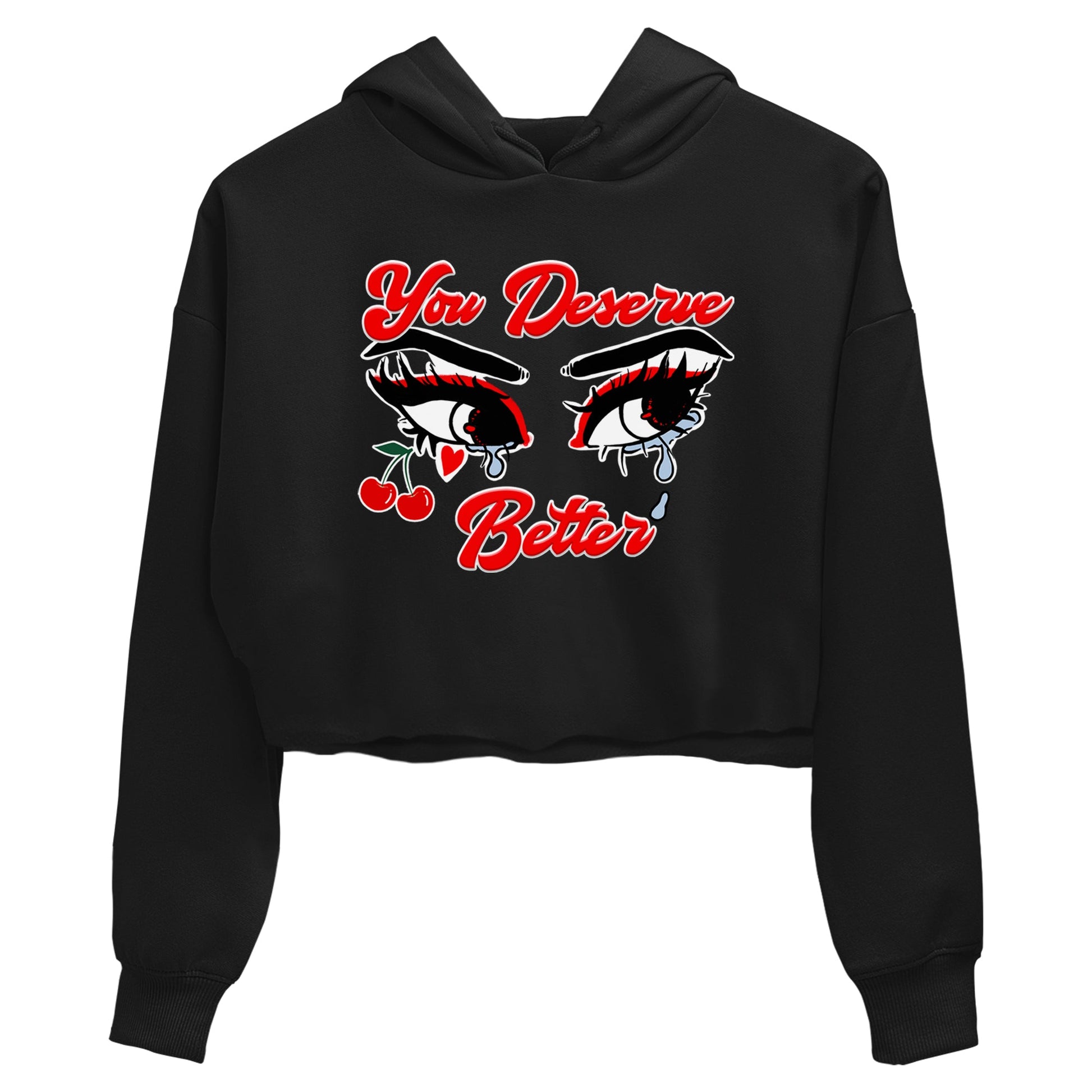 11s Cherry shirts to match jordans You Deserve Better sneaker match tees Air Jordan 11 Retro Cherry match shoes to clothes SNRT Sneaker Tees unisex cotton Black 2 crop tee