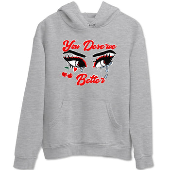 11s Cherry shirts to match jordans You Deserve Better sneaker match tees Air Jordan 11 Retro Cherry match shoes to clothes SNRT Sneaker Tees unisex cotton Heather Grey 2 shirts