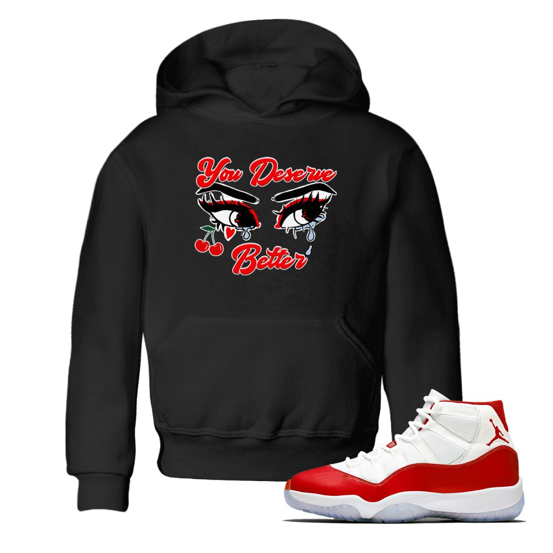 11s Cherry shirts to match jordans You Deserve Better sneaker match tees Air Jordan 11 Retro Cherry match shoes to clothes SNRT Sneaker Tees Youth Baby Black 1 tee