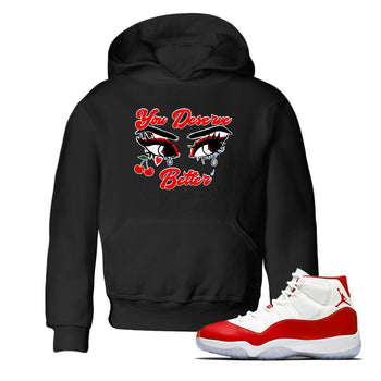 11s Cherry shirts to match jordans You Deserve Better sneaker match tees Air Jordan 11 Retro Cherry match shoes to clothes SNRT Sneaker Tees Youth Baby Black 1 tee