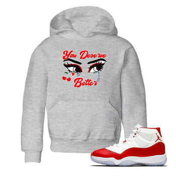11s Cherry shirts to match jordans You Deserve Better sneaker match tees Air Jordan 11 Retro Cherry match shoes to clothes SNRT Sneaker Tees Youth Baby Heather Grey 1 tee