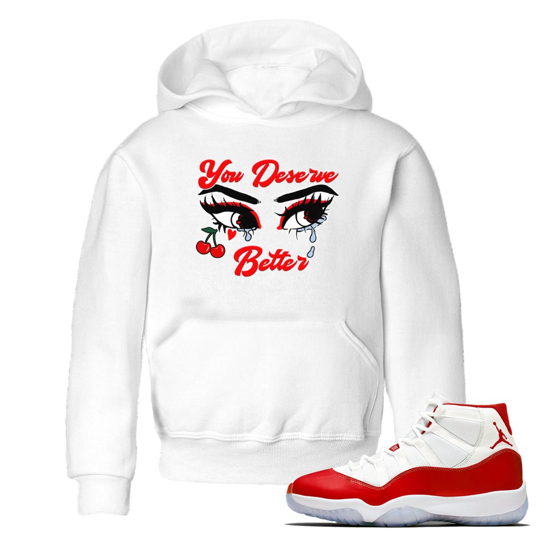 11s Cherry shirts to match jordans You Deserve Better sneaker match tees Air Jordan 11 Retro Cherry match shoes to clothes SNRT Sneaker Tees Youth Baby White 1 tee