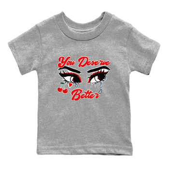 11s Cherry shirts to match jordans You Deserve Better sneaker match tees Air Jordan 11 Retro Cherry match shoes to clothes SNRT Sneaker Tees Youth Baby Heather Grey 2 tee