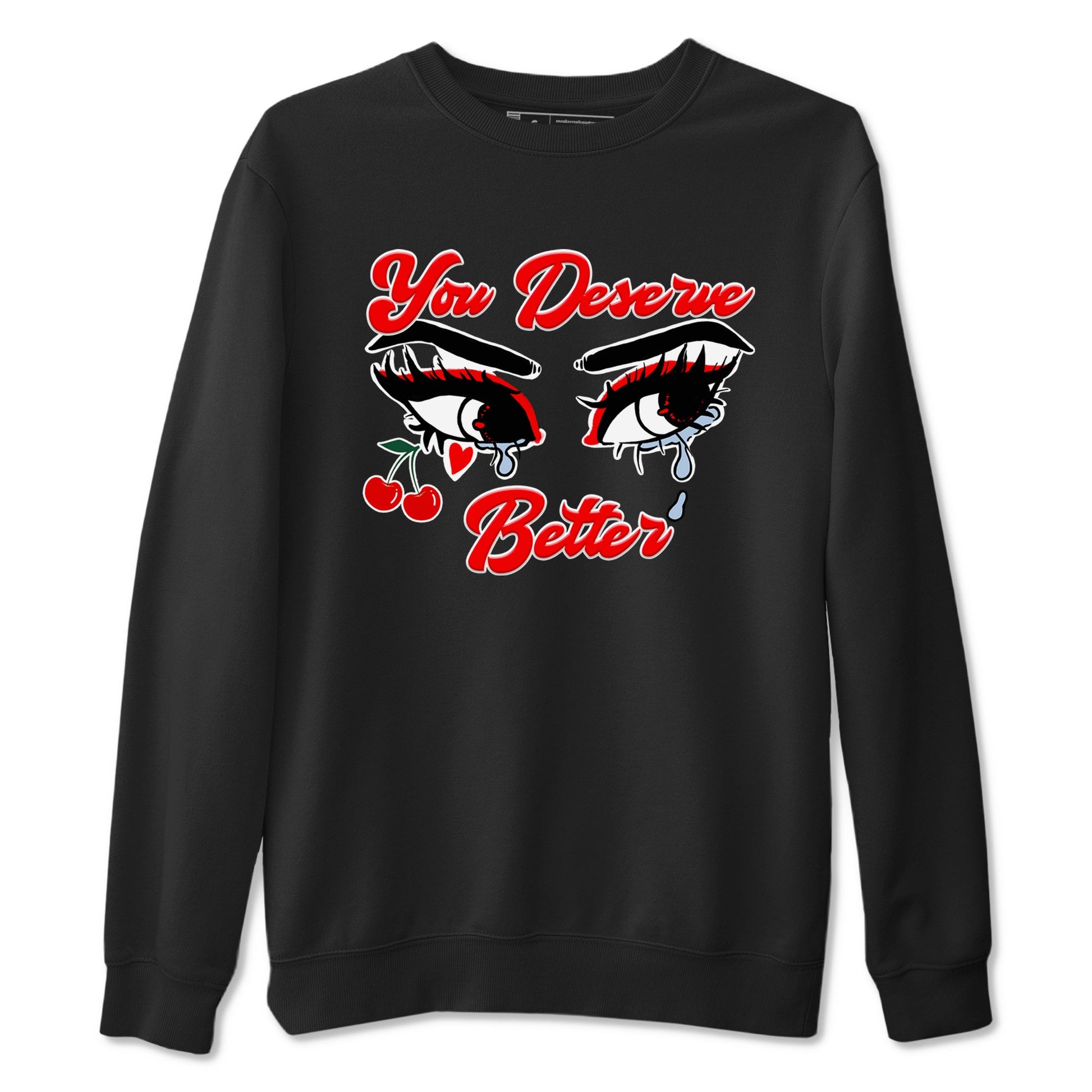11s Cherry shirts to match jordans You Deserve Better sneaker match tees Air Jordan 11 Retro Cherry match shoes to clothes SNRT Sneaker Tees unisex cotton Black 2 shirts
