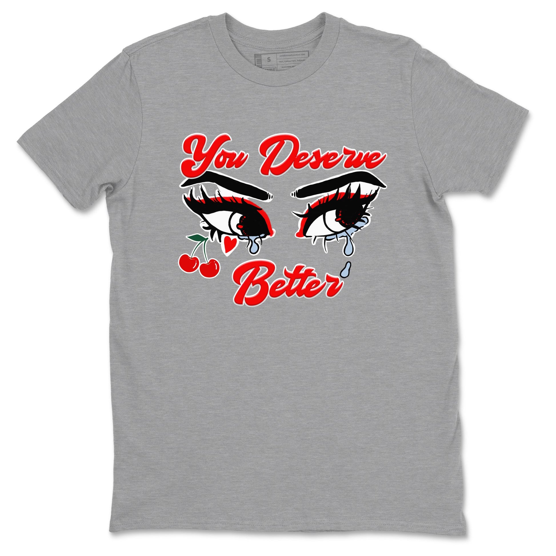 11s Cherry shirts to match jordans You Deserve Better sneaker match tees Air Jordan 11 Retro Cherry match shoes to clothes SNRT Sneaker Tees unisex cotton Heather Grey 2 shirts