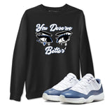 11s Diffused Blue shirts to match jordans You Deserve Better sneaker match tees Air Jordan 11 Diffused Blue SNRT Sneaker Tees streetwear brand Black 1 unisex cotton tee