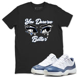 11s Diffused Blue shirts to match jordans You Deserve Better sneaker match tees Air Jordan 11 Diffused Blue SNRT Sneaker Tees streetwear brand Black 1 unisex cotton tee