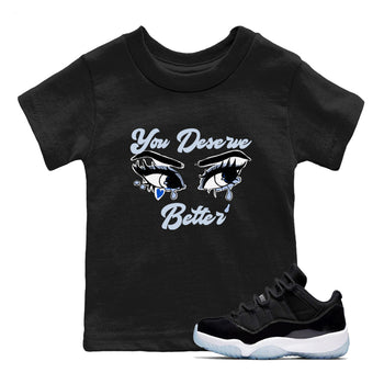 11s Low Space shirt to match jordans You Deserve Better sneaker tees Air Jordan 11 Black/Varsity Royal SNRT sneaker release tees baby toddler Black 1 cotton Shirt