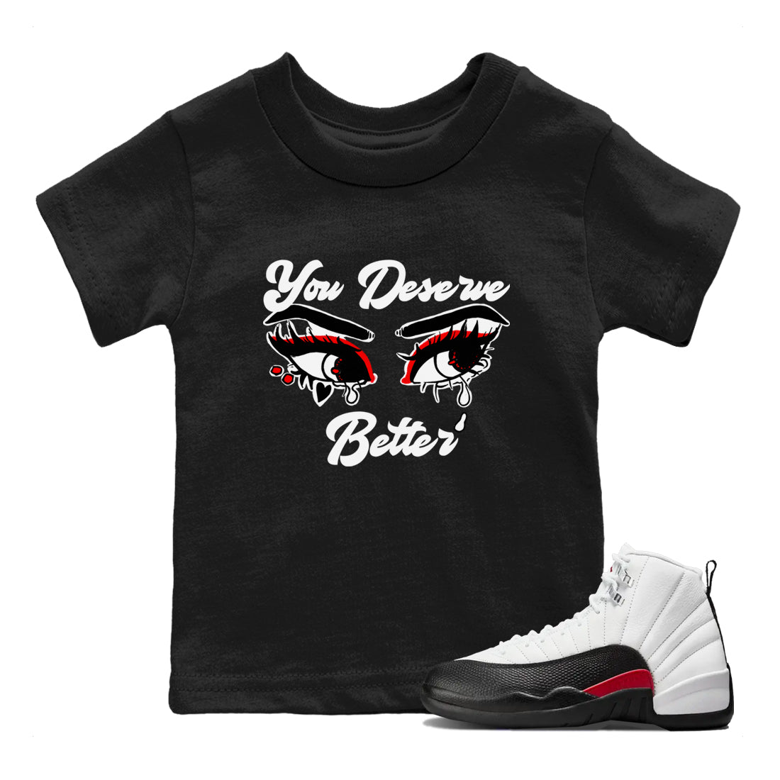 AJ12 Taxi Flip shirt to match jordans You Deserve Better sneaker tees Air Jordan 12 Taxi Flip SNRT sneaker release tees baby toddler Black 1 cotton Shirt