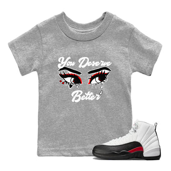 AJ12 Taxi Flip shirt to match jordans You Deserve Better sneaker tees Air Jordan 12 Taxi Flip SNRT sneaker release tees baby toddler Heather Grey 1 cotton Shirt