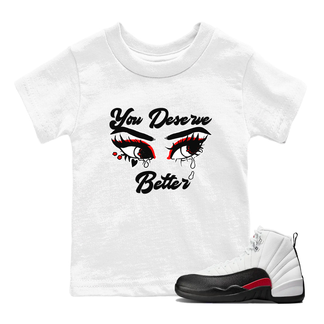 AJ12 Taxi Flip shirt to match jordans You Deserve Better sneaker tees Air Jordan 12 Taxi Flip SNRT sneaker release tees baby toddler White 1 cotton Shirt