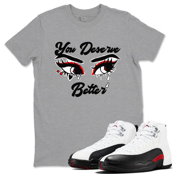 AJ12 Taxi Flip shirt to match jordans You Deserve Better sneaker tees Air Jordan 12 Taxi Flip SNRT Sneaker Release Tees unisex cotton Heather Grey 1 crew neck shirt