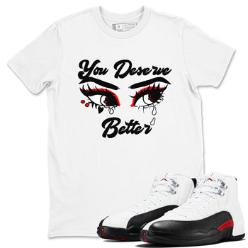 AJ12 Taxi Flip shirt to match jordans You Deserve Better sneaker tees Air Jordan 12 Taxi Flip SNRT Sneaker Release Tees unisex cotton White 1 crew neck shirt