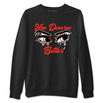 AJ13 Dune Red shirts to match jordans You Deserve Better sneaker match tees Air Jordan 13 Dune Red SNRT Sneaker Tees streetwear brand Black 2 unisex cotton tee