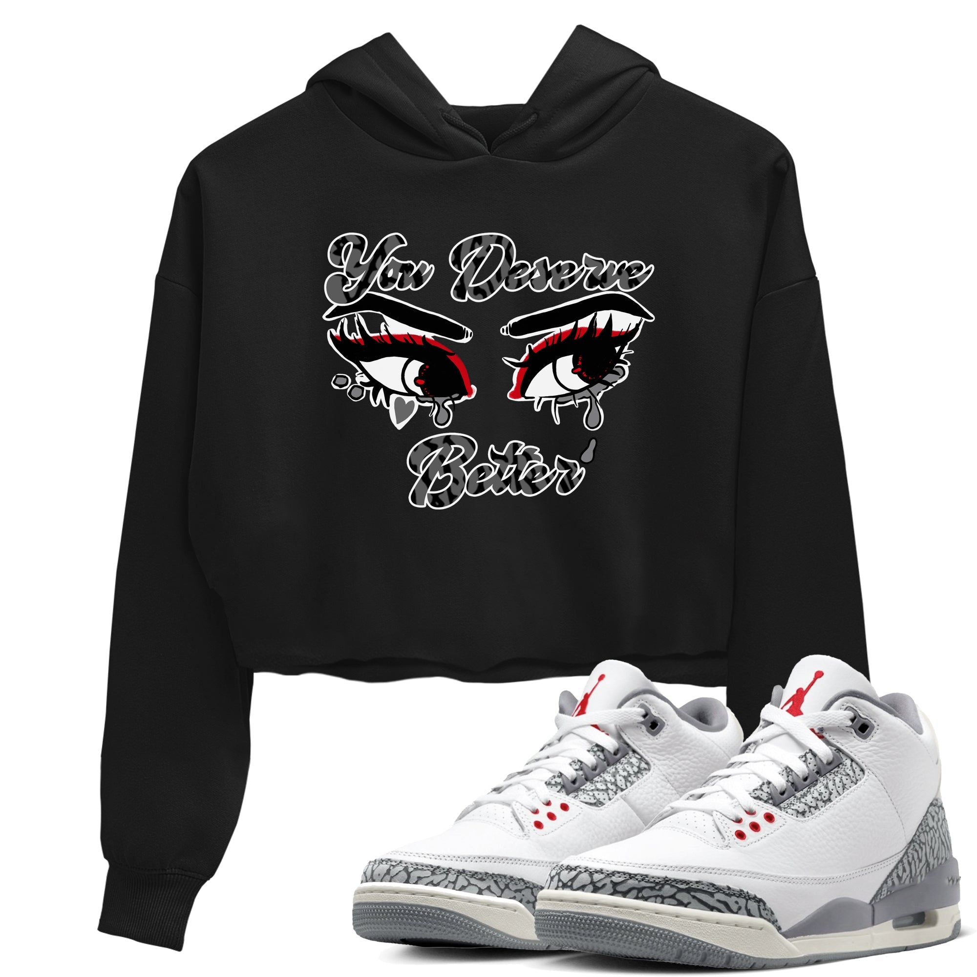 3s Cement Grey shirts to match jordans You Deserve Better sneaker match tees Air Jordan 3 Cement Grey SNRT Sneaker Release Tees unisex cotton Black 1 Crop Shirts