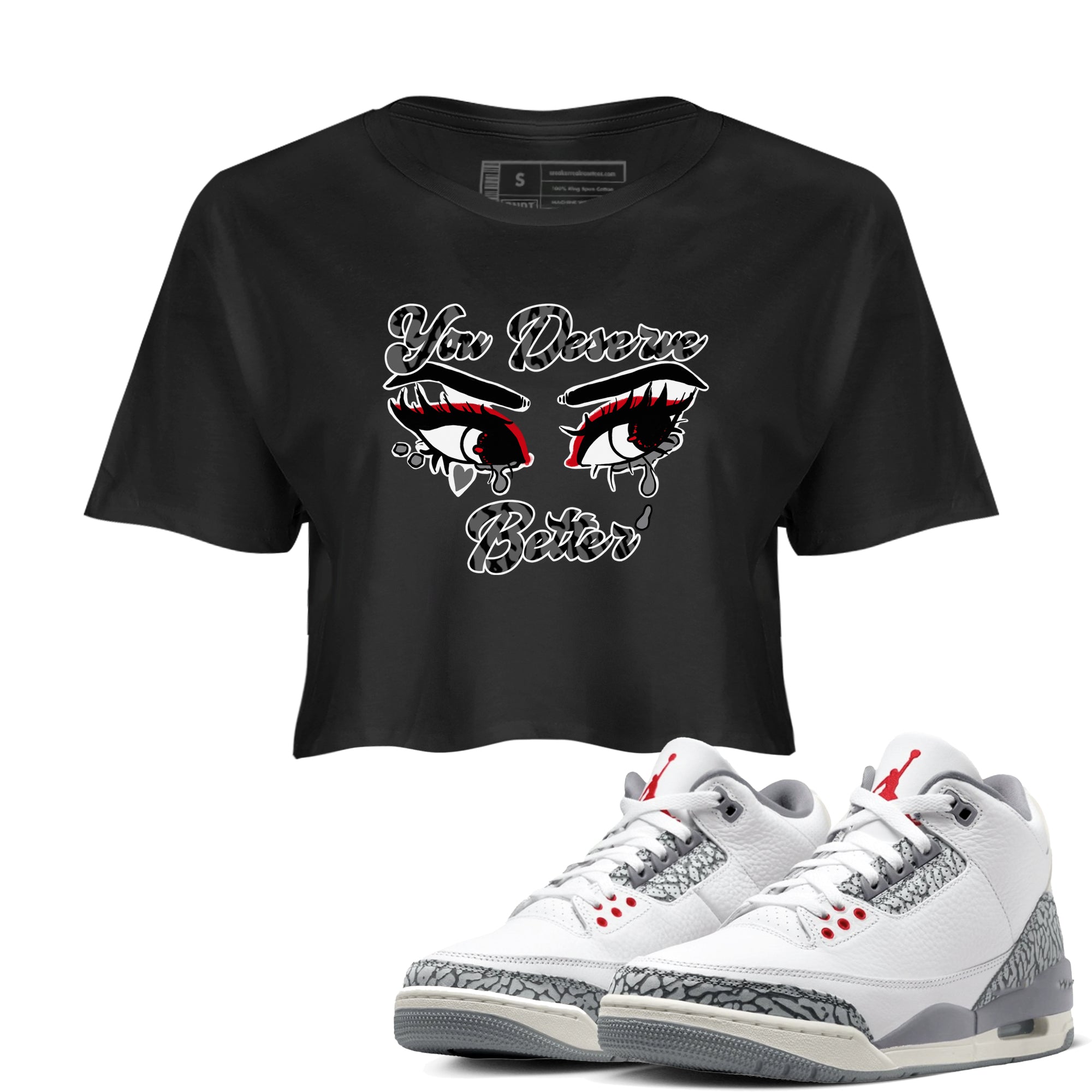 3s Cement Grey shirts to match jordans You Deserve Better sneaker match tees Air Jordan 3 Cement Grey SNRT Sneaker Release Tees unisex cotton Black 1 Crop Shirts