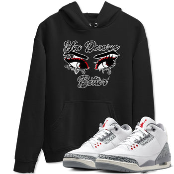 3s Cement Grey shirts to match jordans You Deserve Better sneaker match tees Air Jordan 3 Cement Grey SNRT Sneaker Release Tees unisex cotton Black 1 crew neck shirts