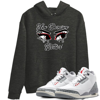 3s Cement Grey shirts to match jordans You Deserve Better sneaker match tees Air Jordan 3 Cement Grey SNRT Sneaker Release Tees unisex cotton Charcoal Heather 1 crew neck shirts