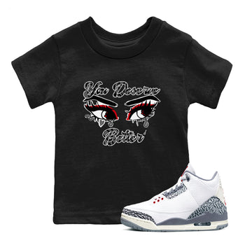 3s Cement Grey shirts to match jordans You Deserve Better sneaker match tees Air Jordan 3 Cement Grey SNRT Sneaker Release Tees Youth Baby Black 1 crew neck shirts