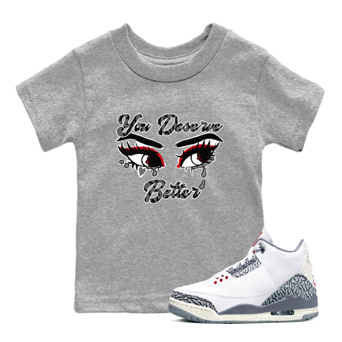 3s Cement Grey shirts to match jordans You Deserve Better sneaker match tees Air Jordan 3 Cement Grey SNRT Sneaker Release Tees Youth Baby Heather Grey 1 crew neck shirts