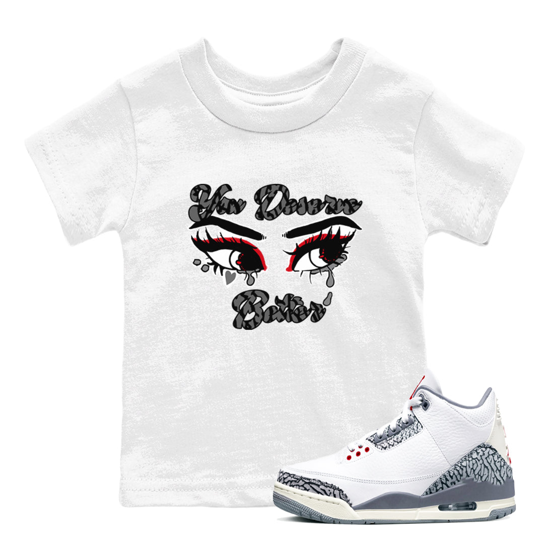3s Cement Grey shirts to match jordans You Deserve Better sneaker match tees Air Jordan 3 Cement Grey SNRT Sneaker Release Tees Youth Baby White 1 crew neck shirts