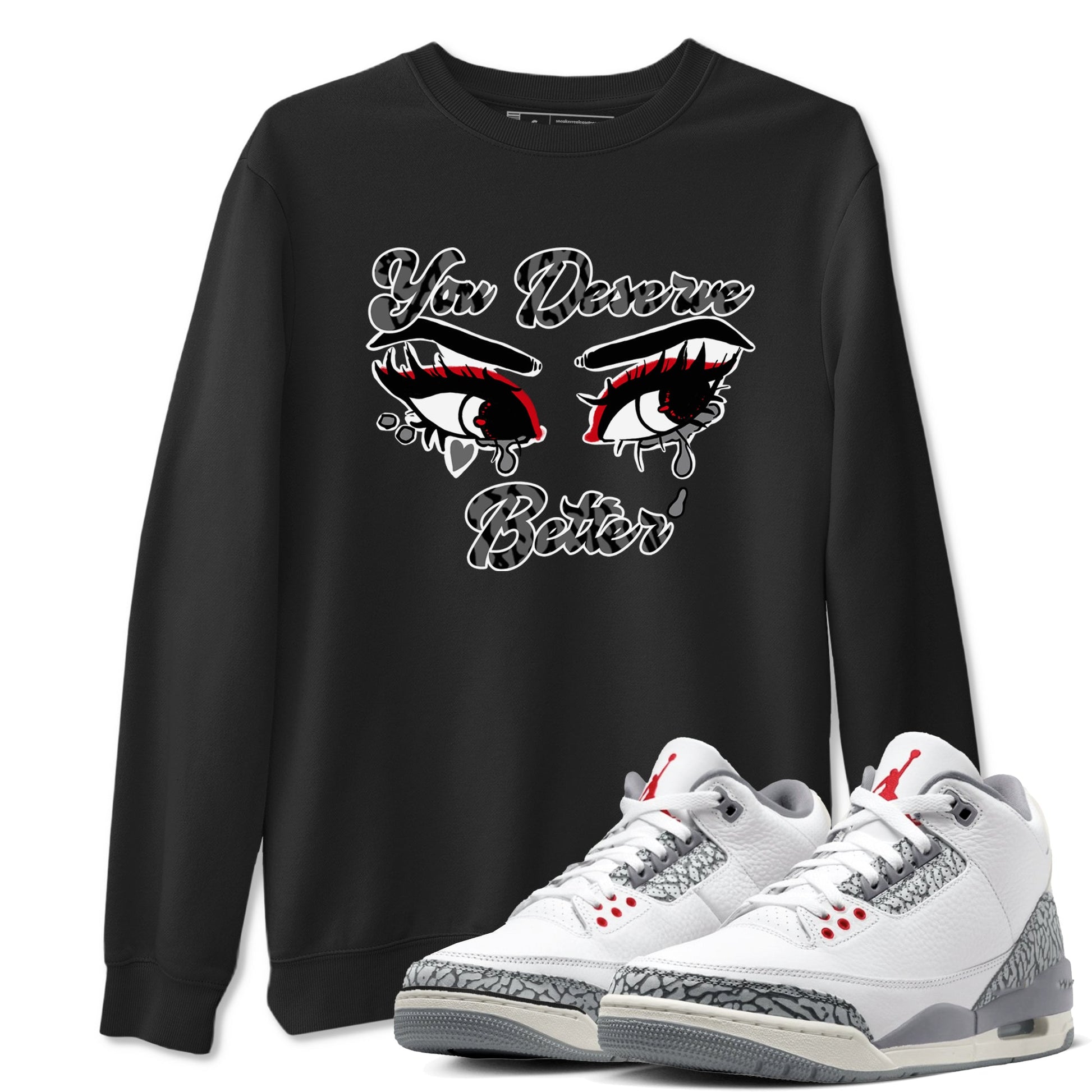 3s Cement Grey shirts to match jordans You Deserve Better sneaker match tees Air Jordan 3 Cement Grey SNRT Sneaker Release Tees unisex cotton Black 1 crew neck shirts