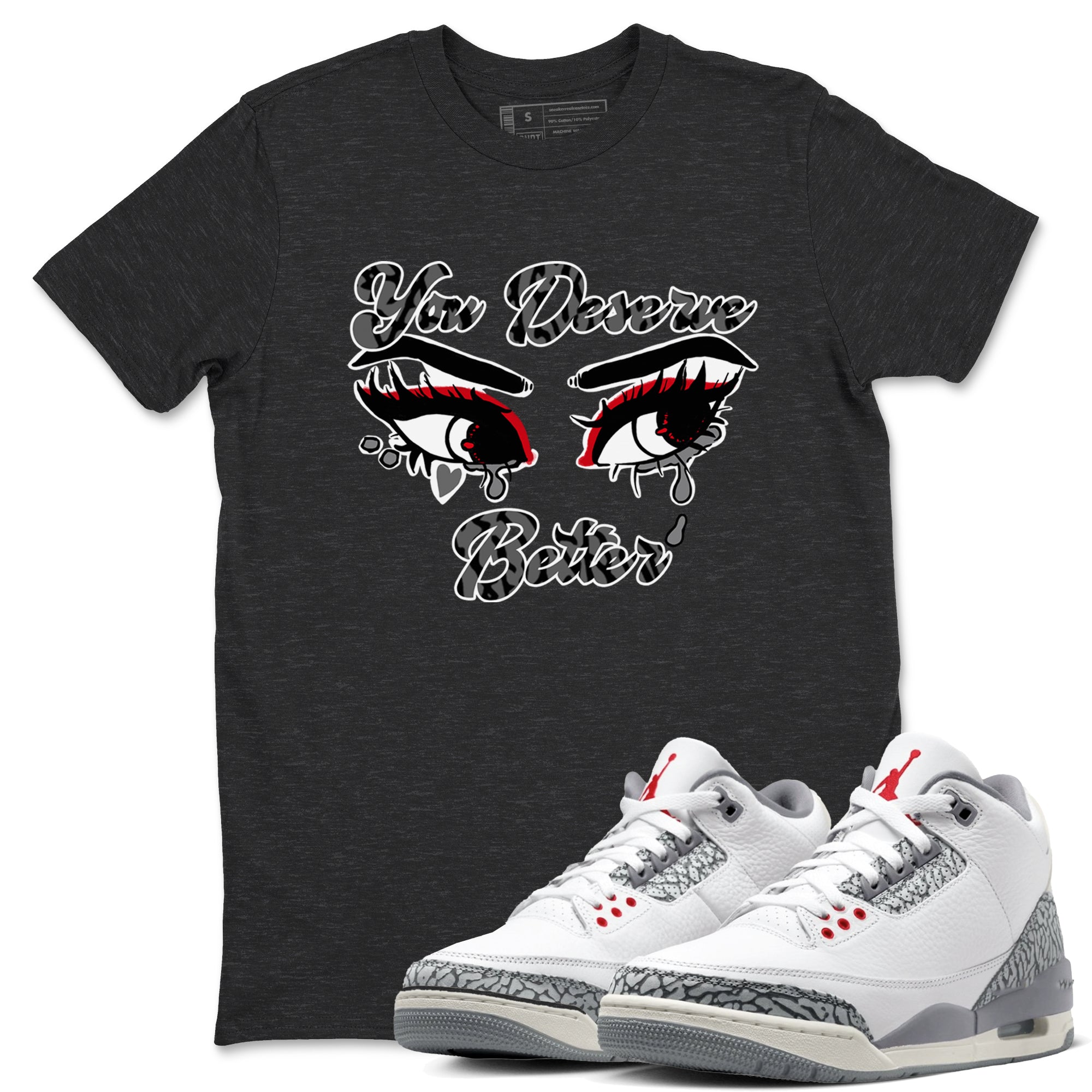 3s Cement Grey shirts to match jordans You Deserve Better sneaker match tees Air Jordan 3 Cement Grey SNRT Sneaker Release Tees unisex cotton Charcoal Heather 1 crew neck shirts
