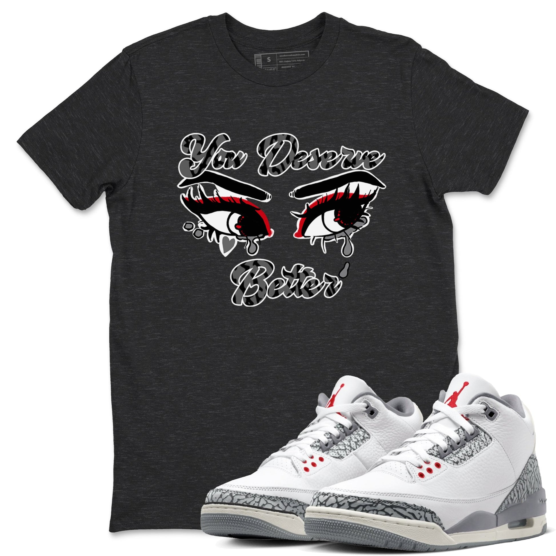 3s Cement Grey shirts to match jordans You Deserve Better sneaker match tees Air Jordan 3 Cement Grey SNRT Sneaker Release Tees unisex cotton Charcoal Heather 1 crew neck shirts
