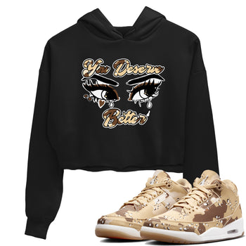 AJ3 Desert Camo shirts to match jordans You Deserve Better sneaker match tees Air Jordan 3 Desert Camo SNRT Sneaker Tees streetwear brand Black 1 crop tee