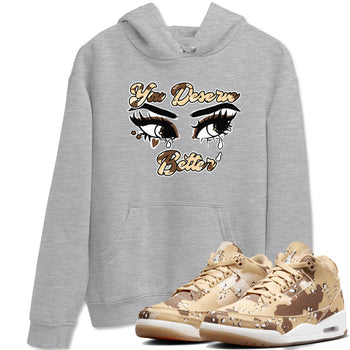 AJ3 Desert Camo shirts to match jordans You Deserve Better sneaker match tees Air Jordan 3 Desert Camo SNRT Sneaker Tees streetwear brand Heather Grey 1 unisex cotton tee