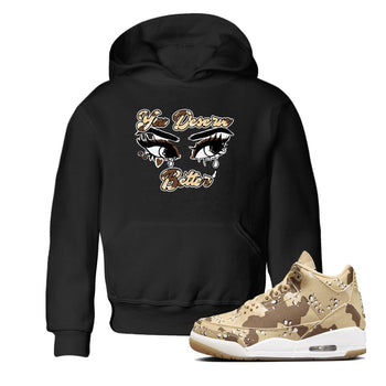 AJ3 Desert Camo shirts to match jordans You Deserve Better sneaker match tees Air Jordan 3 Desert Camo SNRT Sneaker Tees streetwear brand Baby and Youth Black 1 cotton tee