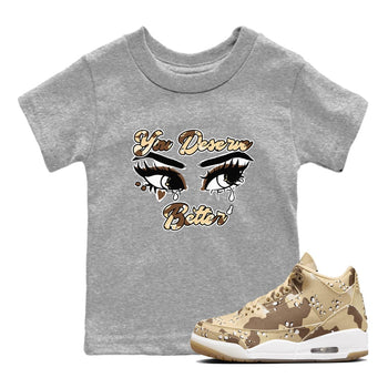 AJ3 Desert Camo shirts to match jordans You Deserve Better sneaker match tees Air Jordan 3 Desert Camo SNRT Sneaker Tees streetwear brand Baby and Youth Heather Grey 1 cotton tee