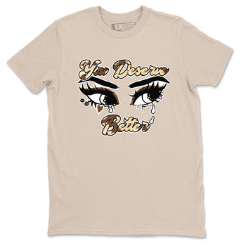 AJ3 Desert Camo shirts to match jordans You Deserve Better sneaker match tees Air Jordan 3 Desert Camo SNRT Sneaker Tees streetwear brand Sand 2 unisex cotton tee