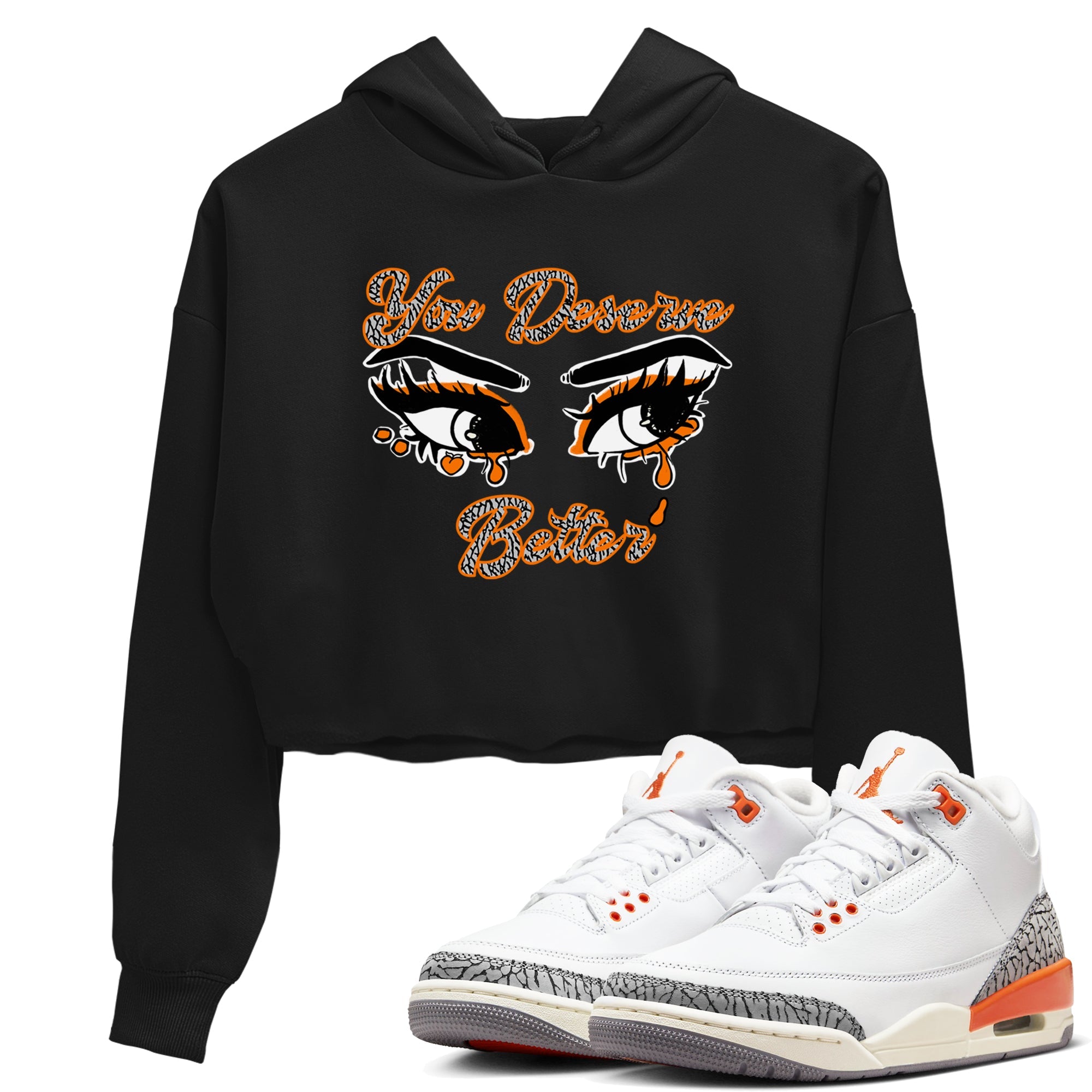 3s Georgia Peach shirt to match jordans You Deserve Better sneaker tees Air Jordan 3 Georgia Peach SNRT Sneaker Release Tees Black 1 crop length shirt