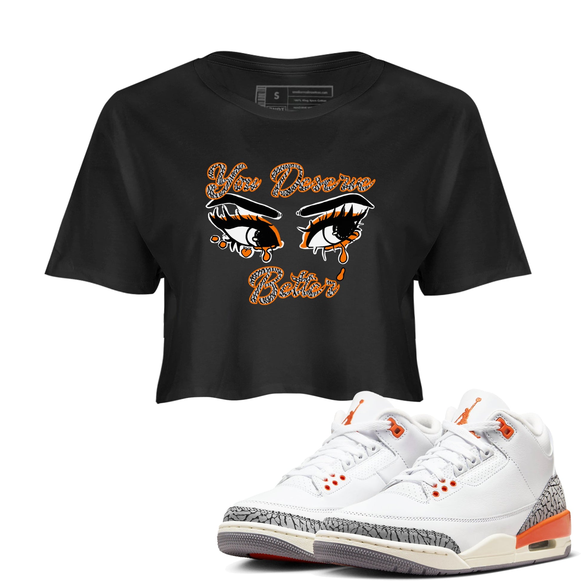 3s Georgia Peach shirt to match jordans You Deserve Better sneaker tees Air Jordan 3 Georgia Peach SNRT Sneaker Release Tees Black 1 crop length shirt