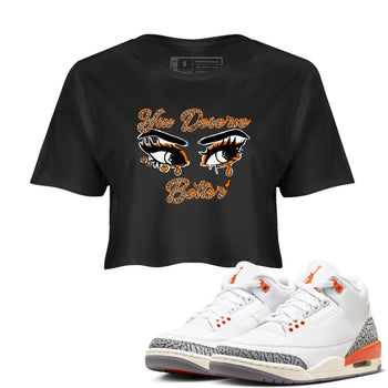 3s Georgia Peach shirt to match jordans You Deserve Better sneaker tees Air Jordan 3 Georgia Peach SNRT Sneaker Release Tees Black 1 crop length shirt