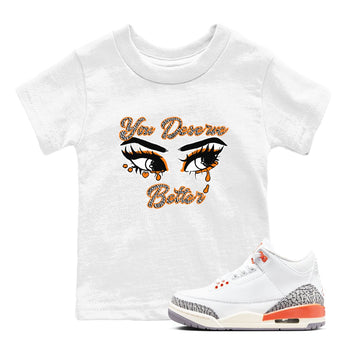3s Georgia Peach shirt to match jordans You Deserve Better sneaker tees Air Jordan 3 Georgia Peach SNRT sneaker release tees baby toddler White 1 cotton Shirt