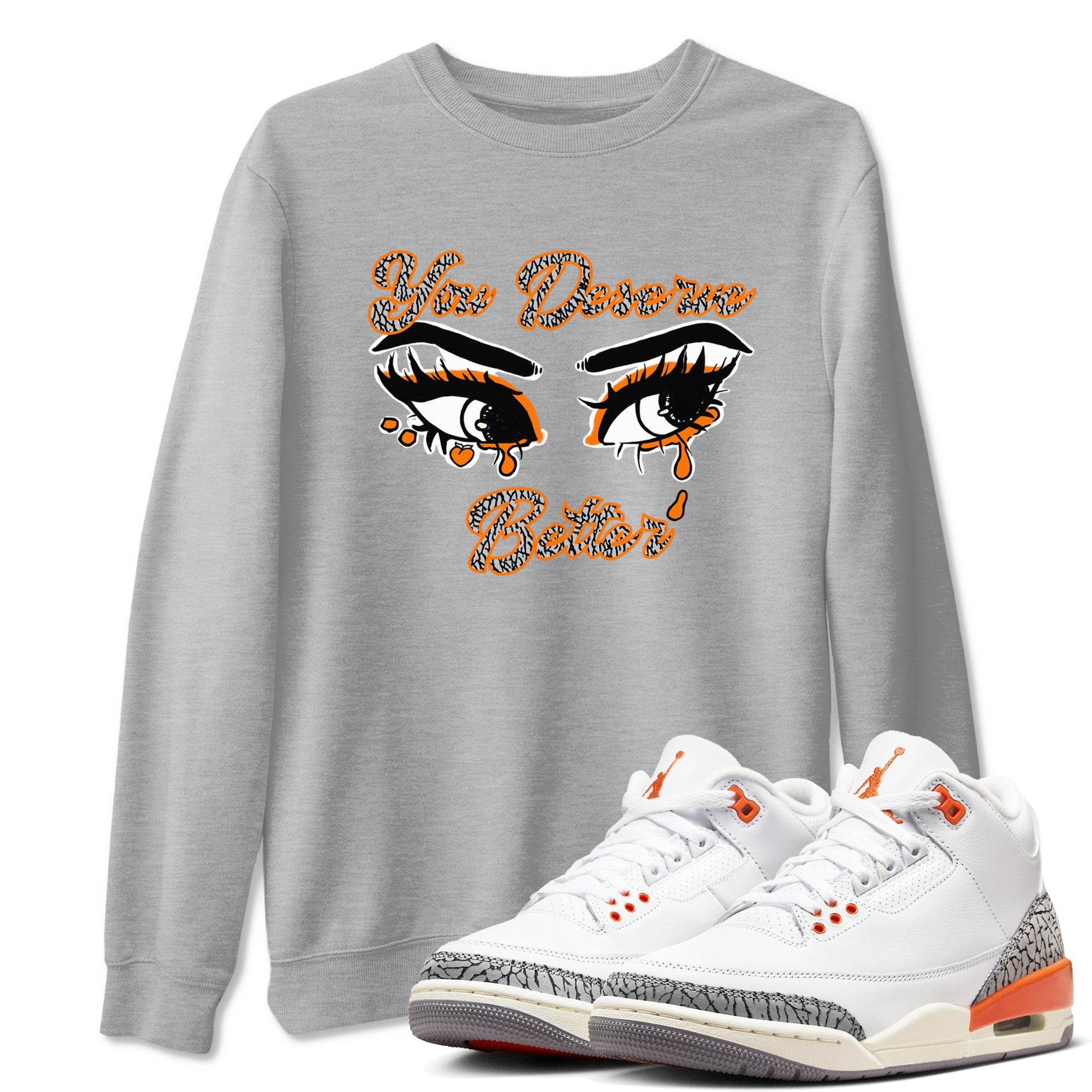 3s Georgia Peach shirt to match jordans You Deserve Better sneaker tees Air Jordan 3 Georgia Peach SNRT Sneaker Release Tees unisex cotton Heather Grey 1 crew neck shirt