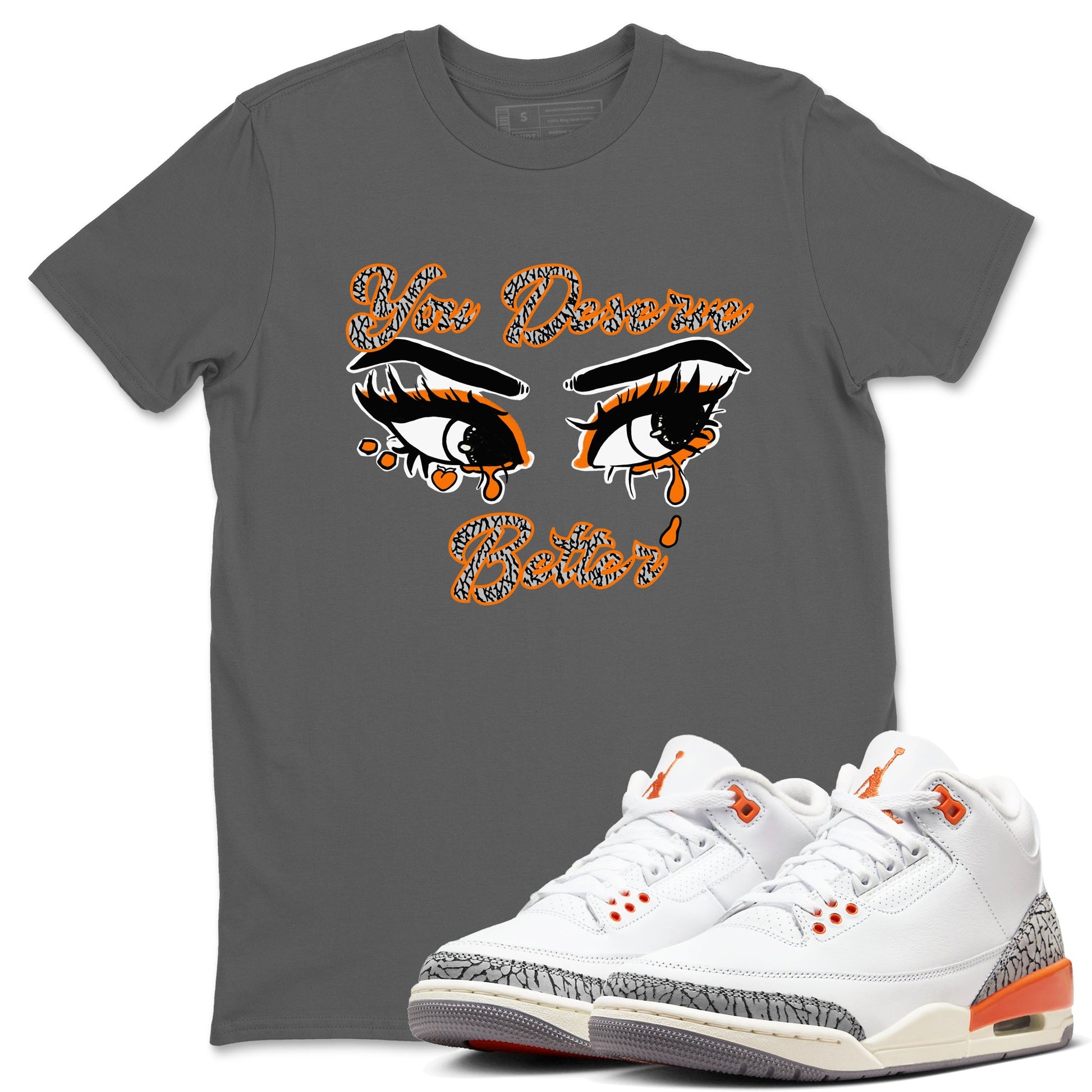 3s Georgia Peach shirt to match jordans You Deserve Better sneaker tees Air Jordan 3 Georgia Peach SNRT Sneaker Release Tees unisex cotton Cool Grey 1 crew neck shirt