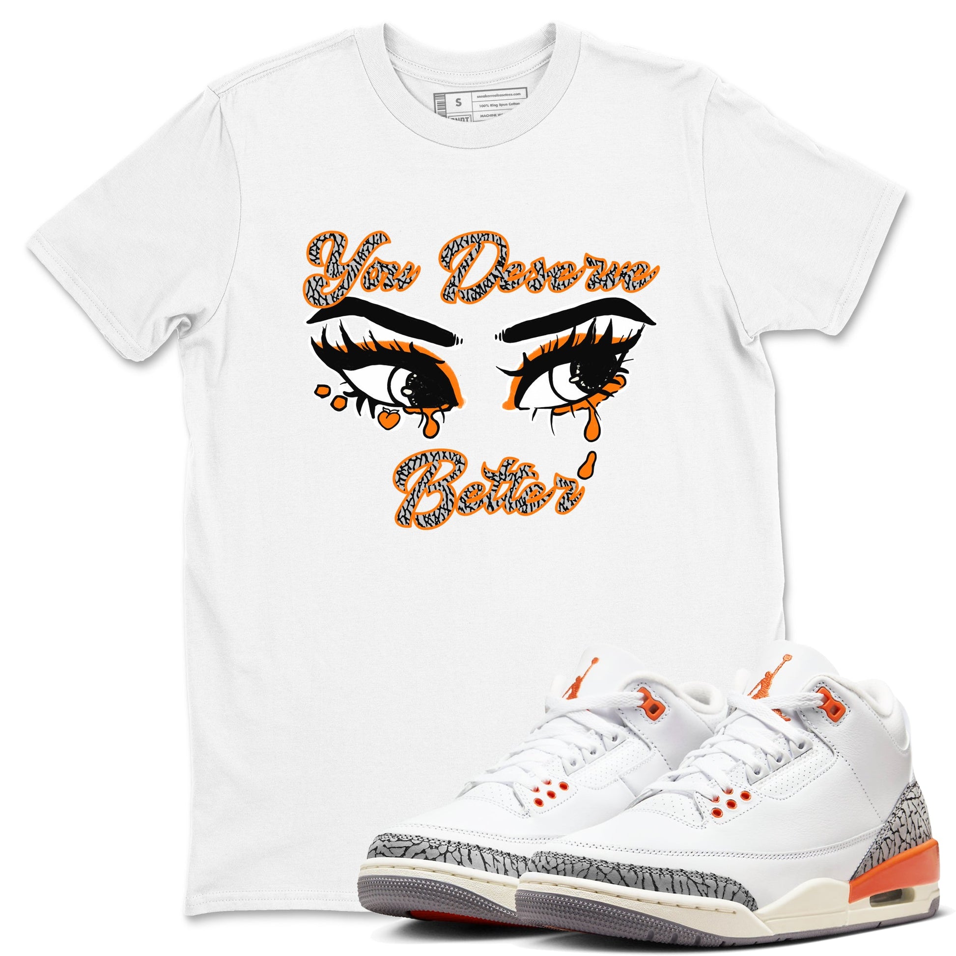 3s Georgia Peach shirt to match jordans You Deserve Better sneaker tees Air Jordan 3 Georgia Peach SNRT Sneaker Release Tees unisex cotton White 1 crew neck shirt