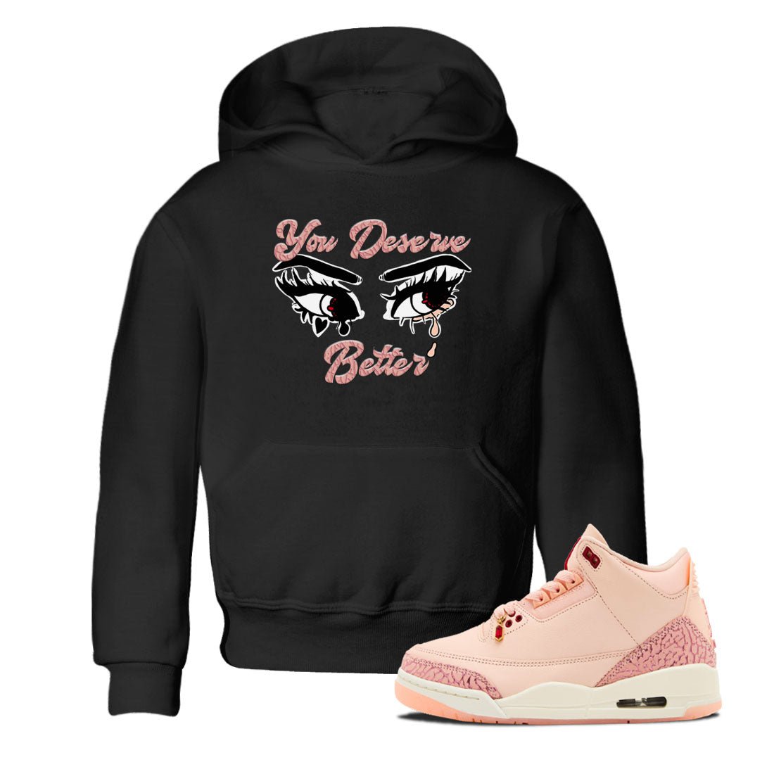 3s Valentines Day shirts to match jordans You Deserve Better best t shirts to wear with jordans Air Jordan 3 Valentines Day match shoes to clothes SNRT Sneaker Tees Youth Baby Black 1 tee