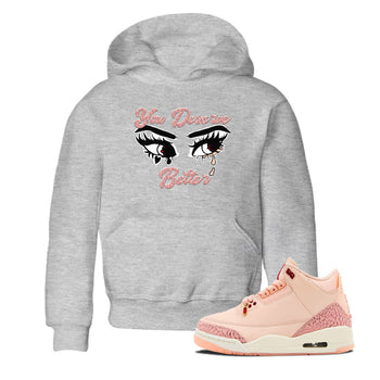 3s Valentines Day shirts to match jordans You Deserve Better best t shirts to wear with jordans Air Jordan 3 Valentines Day match shoes to clothes SNRT Sneaker Tees Youth Baby Heather Grey 1 tee