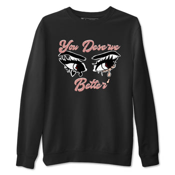 3s Valentines Day shirts to match jordans You Deserve Better best t shirts to wear with jordans Air Jordan 3 Valentines Day match shoes to clothes SNRT Sneaker Tees unisex cotton Black 2 shirts