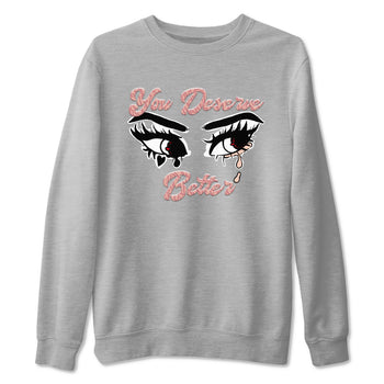 3s Valentines Day shirts to match jordans You Deserve Better best t shirts to wear with jordans Air Jordan 3 Valentines Day match shoes to clothes SNRT Sneaker Tees unisex cotton Heather Grey 2 shirts