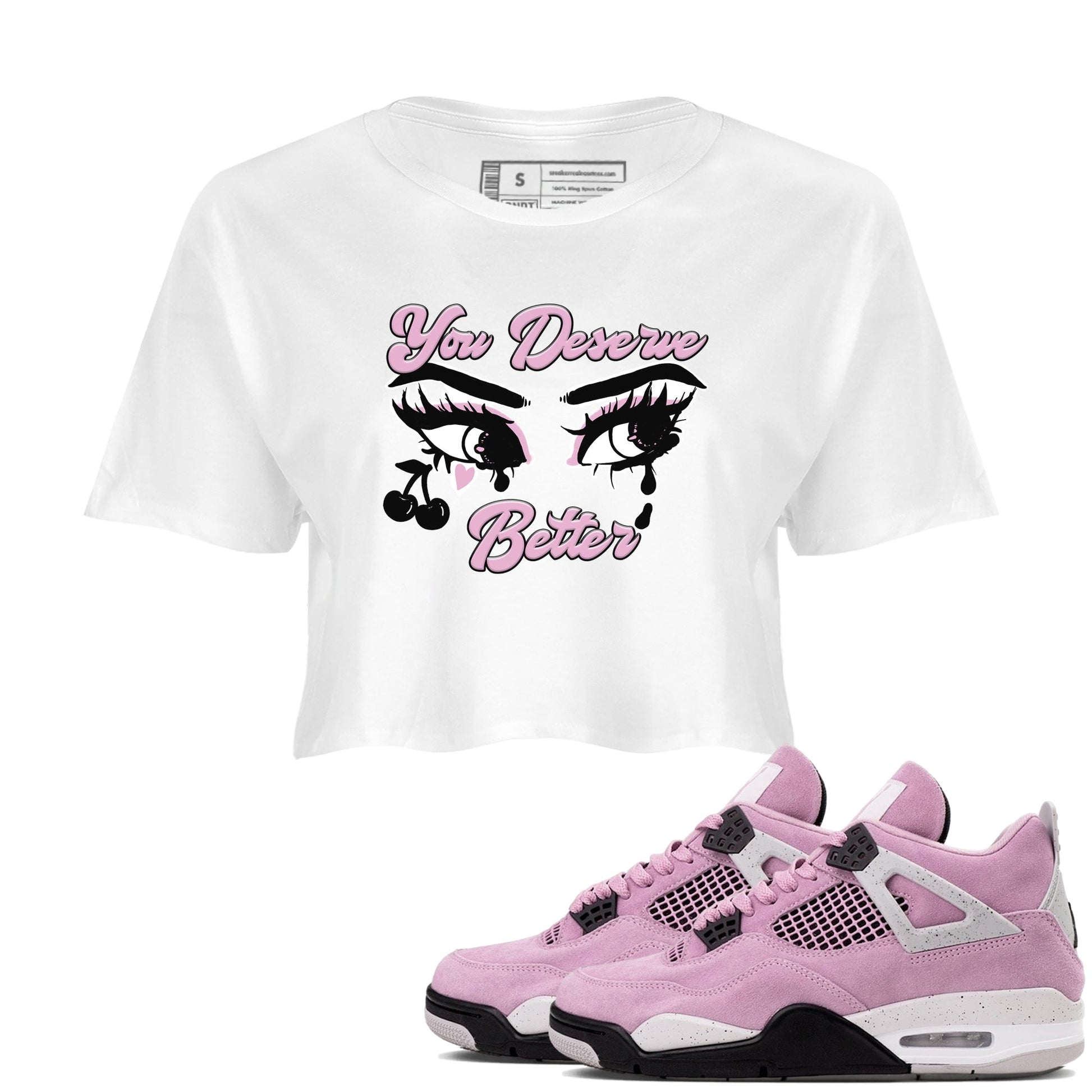 4s Retro Orchid shirts to match jordans You Deserve Better sneaker match tees Air Jordan 4 WMNS Orchid match shoes to clothes SNRT Sneaker Tees unisex cotton White 1 crop tee
