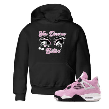 4s Retro Orchid shirts to match jordans You Deserve Better sneaker match tees Air Jordan 4 WMNS Orchid match shoes to clothes SNRT Sneaker Tees Youth Baby Black 1 tee